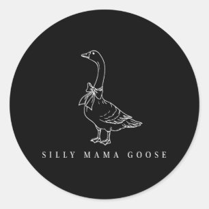 Clic Funny Silly Mama Goose Lovers Moms Mothers Da Classic Round Sticker