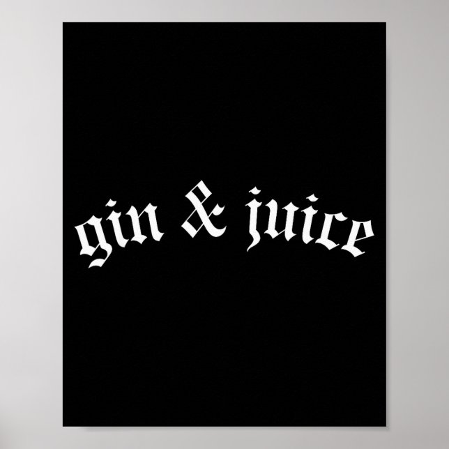 Clic Gothic Fo Shizzle Gin + Juice Shirt Gin And J Poster (Front)