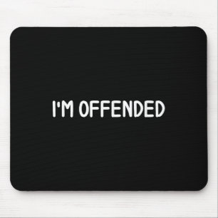 Clic Tees, Comic Quotes, Sayings . Funny Im Offend Mouse Pad