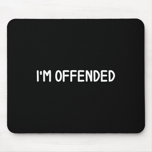 Clic Tees, Comic Quotes, Sayings . Funny Im Offend Mouse Pad (Front)