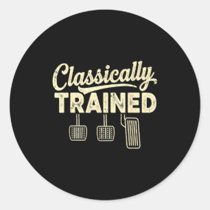 Clically Trained Manual Car Pedals Driving Humor Classic Round Sticker