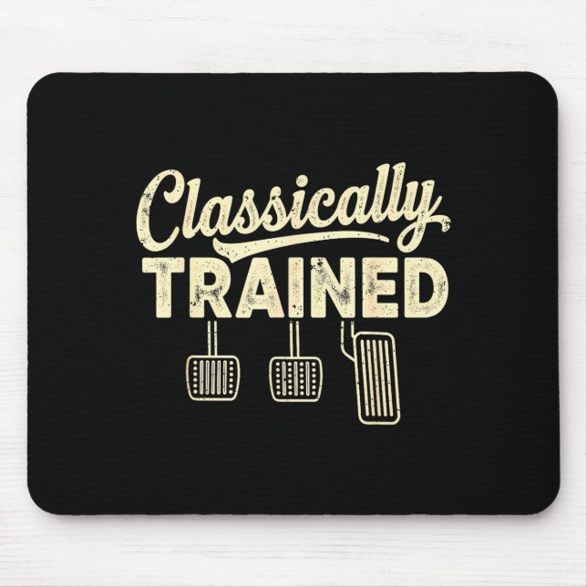Clically Trained Manual Car Pedals Driving Humor  Mouse Pad (Front)