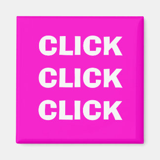 CLICK CLICK CLICK MAGNET