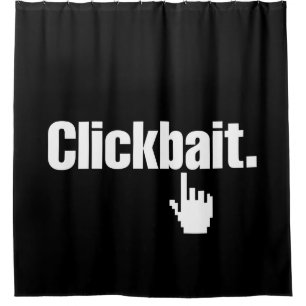 Clickbait. Shower Curtain