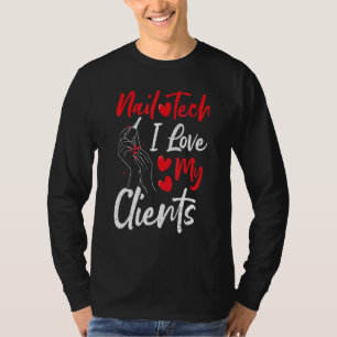Clients Nail Tech I Love My Clients - Nails Saying T-Shirt