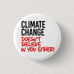 Climate Change doesn't believe in you 3 Cm Round Badge
