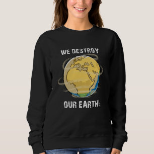 Climate Change Future CO2 Planet Earth Gift Idea Sweatshirt