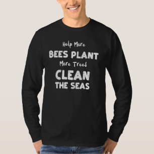 Climate Change Help More Bees Plant More Climat T-Shirt