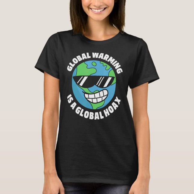 Climate Change Hoax  Environmentalist Global Warmi T-Shirt (Front)