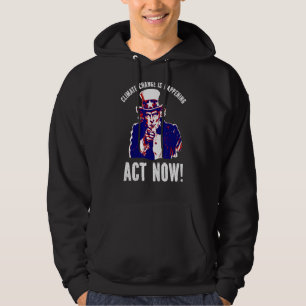 Climate Change Is Happening Change Now Protest 10 Hoodie