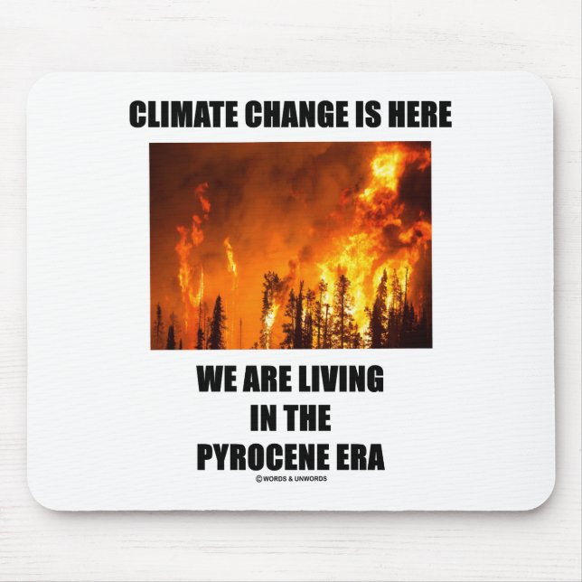 Climate Change Is Here We Are Living Pyrocene Era Mouse Pad (Front)