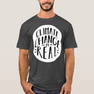 Climate Change Is Real 3 T-Shirt