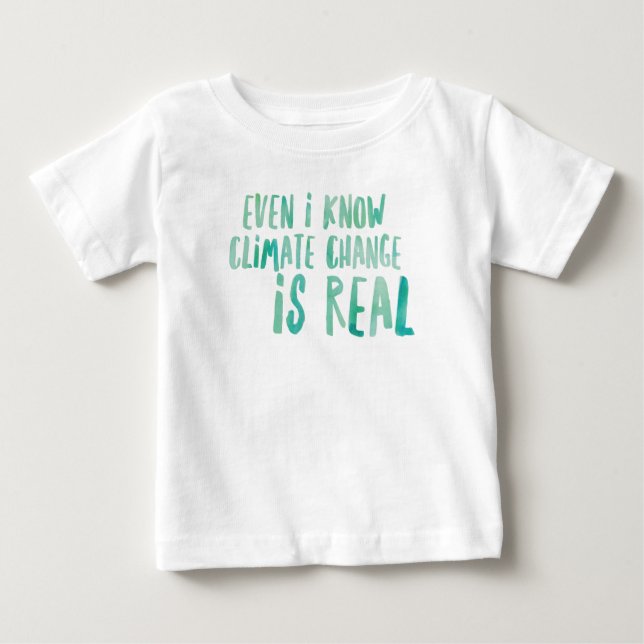 Climate Change is Real Baby Fine Jersey T-Shirt (Front)