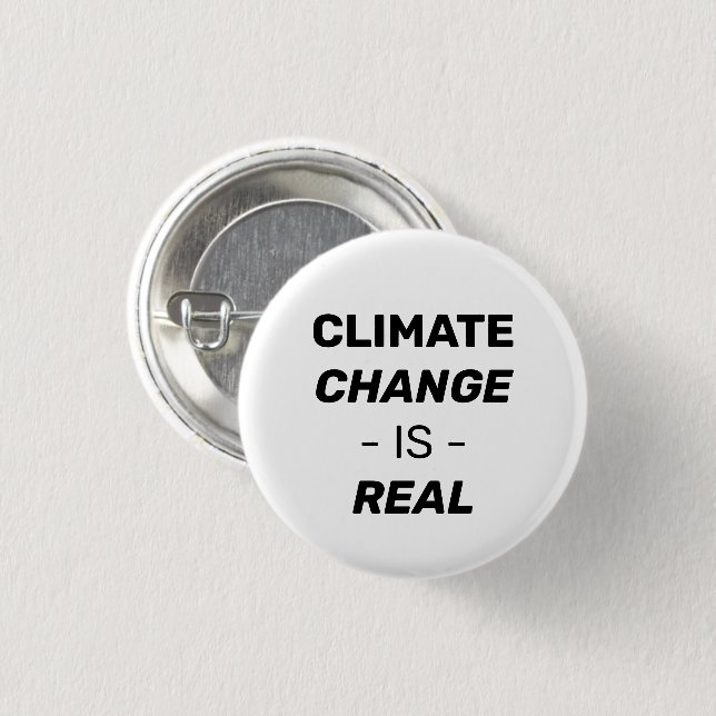 Climate change is real black and white pin button (Front & Back)