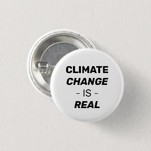 Climate change is real black and white pin button