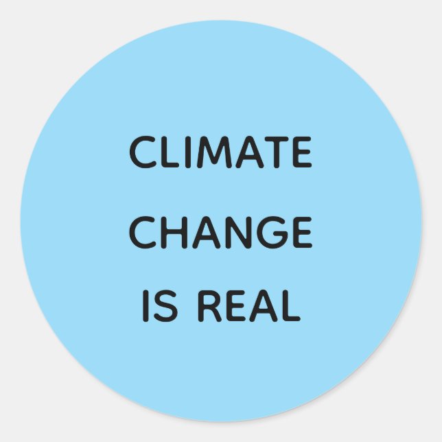 Climate change is real classic round sticker (Front)