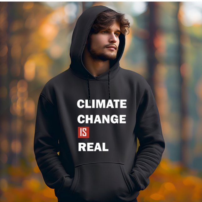 Climate change is real environmental awareness hoodie (Creator Uploaded)