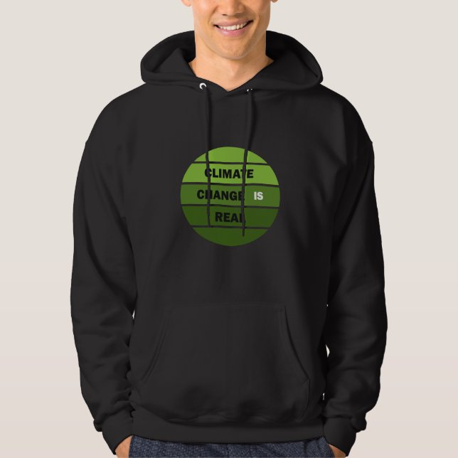 Climate change is real environmental awareness hoodie (Front)