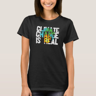 Climate Change Is Real Environmentalist Earth Advo T-Shirt