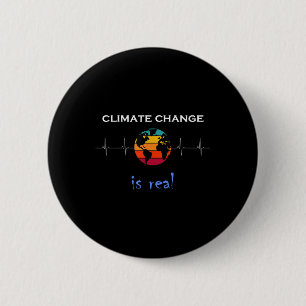 Climate Change Is Real For Environmental Protectio 6 Cm Round Badge