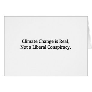 Climate Change is Real, Not a Liberal Conspiracy
