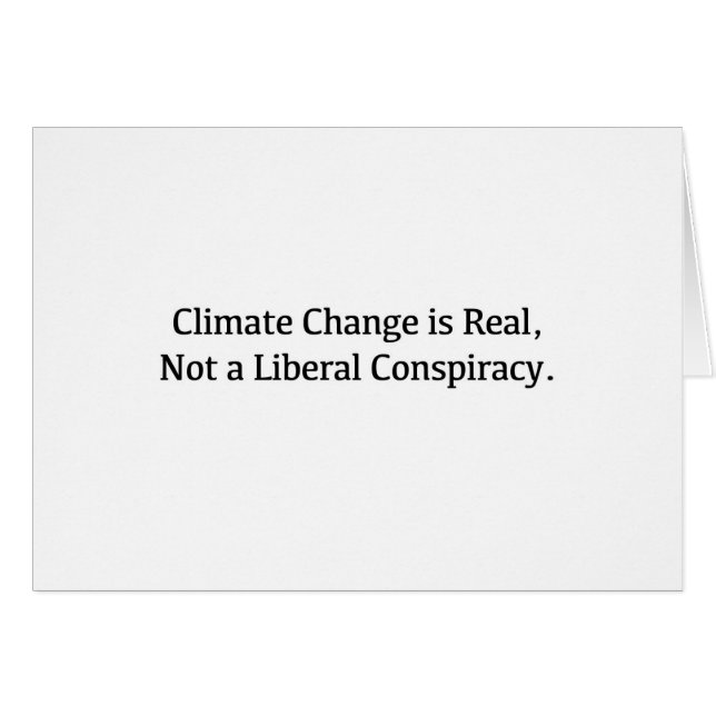 Climate Change is Real, Not a Liberal Conspiracy (Front Horizontal)