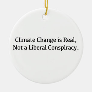Climate Change is Real, Not a Liberal Conspiracy Ceramic Tree Decoration