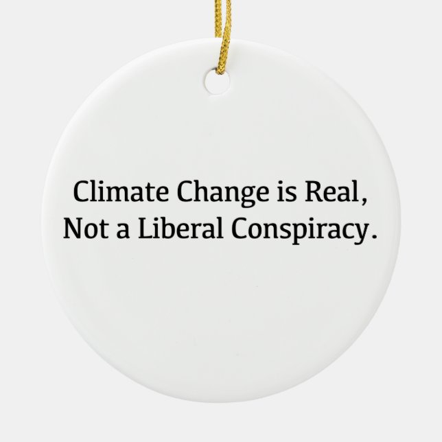 Climate Change is Real, Not a Liberal Conspiracy Ceramic Tree Decoration (Front)