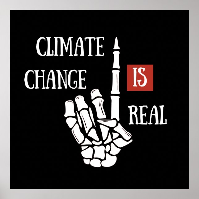climate change is real poster (Front)