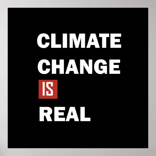 climate change is real poster (Front)