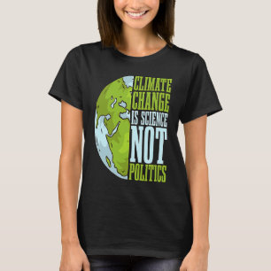 Climate Change Is Science Not Loves Awareness Clim T-Shirt