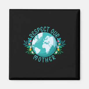 Climate Change Respect Our Mother Save The Planet Magnet