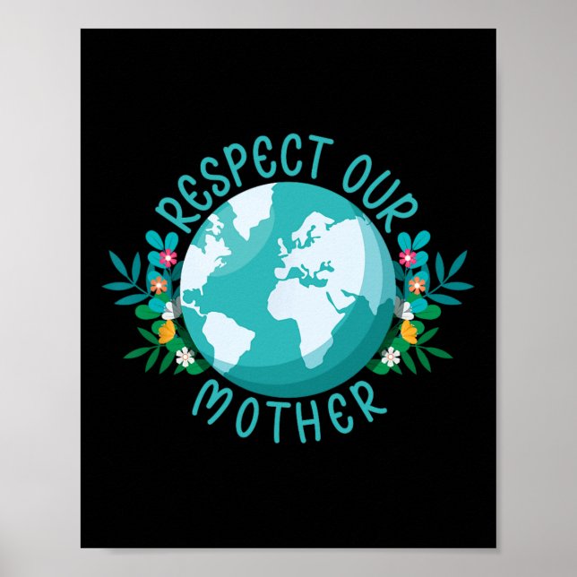 Climate Change Respect Our Mother Save The Planet  Poster (Front)