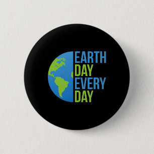 Climate Change Shirt - Earth Day Every Day Shirt - 6 Cm Round Badge