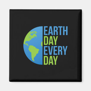 Climate Change Shirt - Earth Day Every Day Shirt - Magnet