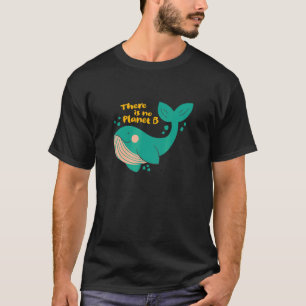 Climate Change Statement There Is No Planet B T-Shirt