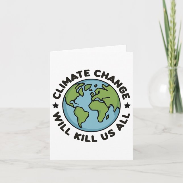 Climate Change Will Kill Us All Funny Planet Earth Card (Front)
