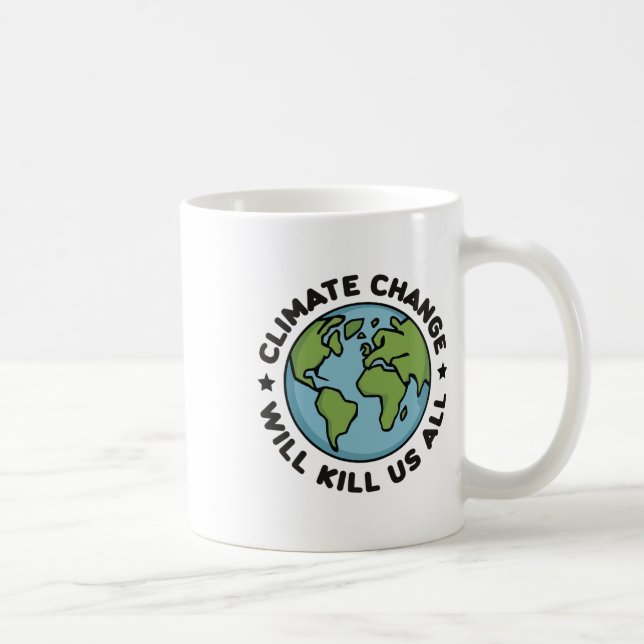Climate Change Will Kill Us All Funny Planet Earth Coffee Mug (Right)