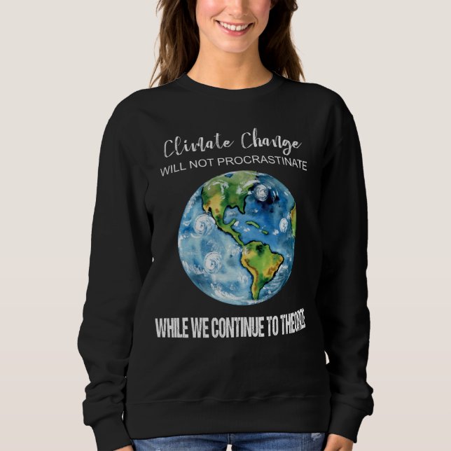 CLIMATE CHANGE WILL NOT PROCRASTINATE WOMEN'S SWEATSHIRT (Front)