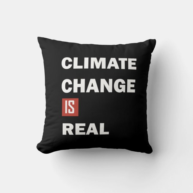Climate chenge is real environmental awarness cushion (Front)