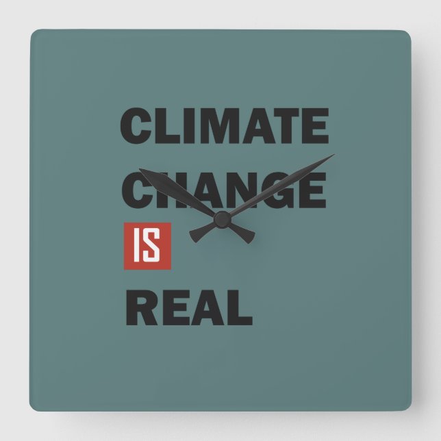 Climate chenge is real environmental awarness square wall clock (Front)