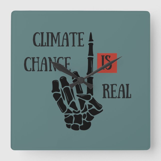 Climate chenge is real environmental awarness square wall clock (Front)