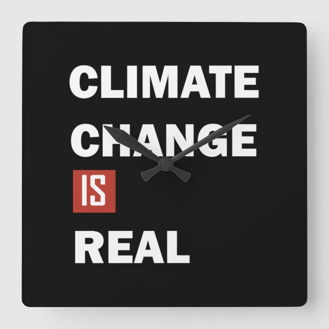 Climate chenge is real environmental awarness square wall clock (Front)