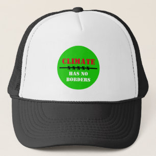 Climate has NO BORDERS - Save Planet / Act Now Trucker Hat