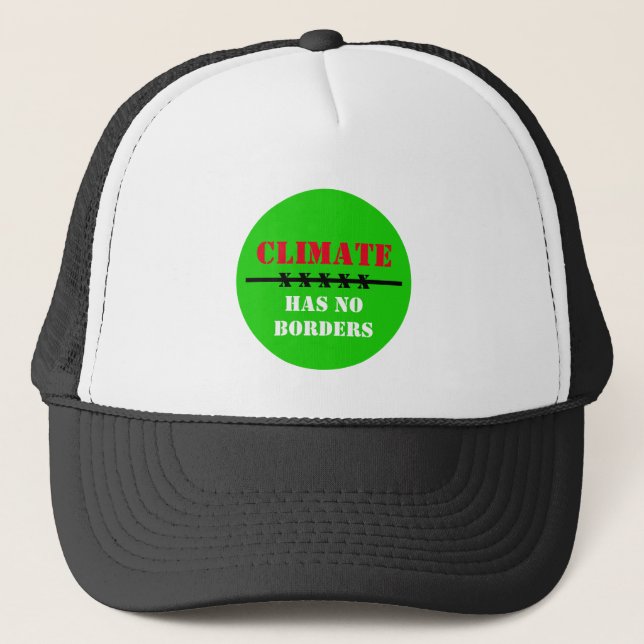 Climate has NO BORDERS - Save Planet / Act Now Trucker Hat (Front)