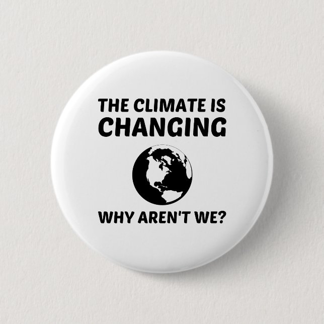 CLIMATE IS CHANGING 6 CM ROUND BADGE (Front)