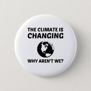 CLIMATE IS CHANGING 6 CM ROUND BADGE