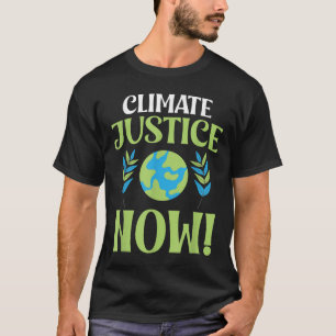 Climate Justice Now Environmental Protection Acces T-Shirt