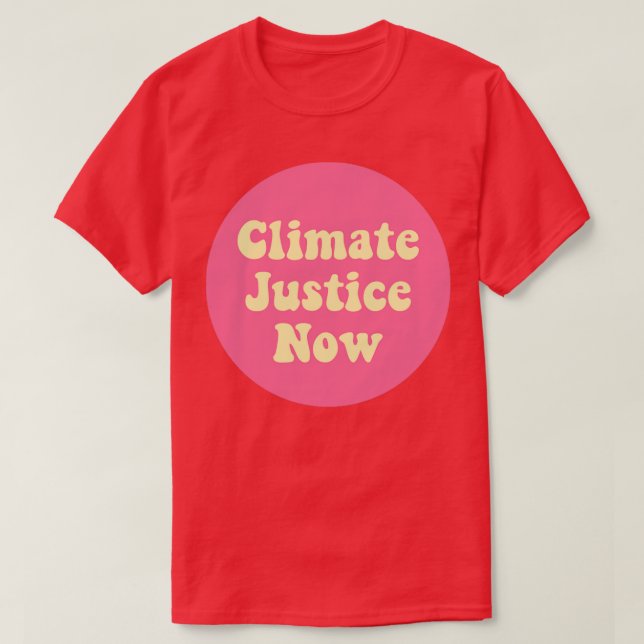Climate Justice Now T-Shirt (Design Front)