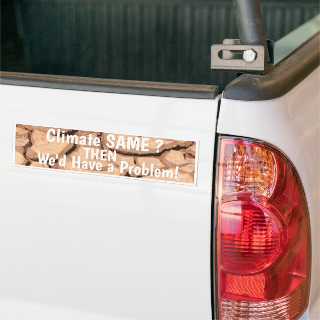 Climate Same THEN you have a Problem Bumper Sticke Sticker (On Truck)